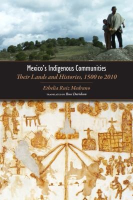Cover for Mexicos Indigenous Communities Their Lands And Histories 15002010