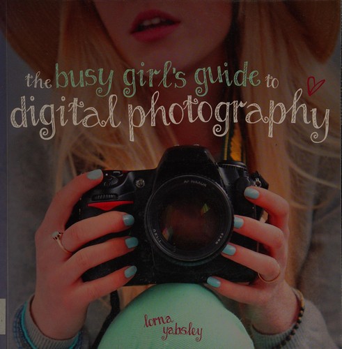 Cover for The busy girl's guide to digital photography