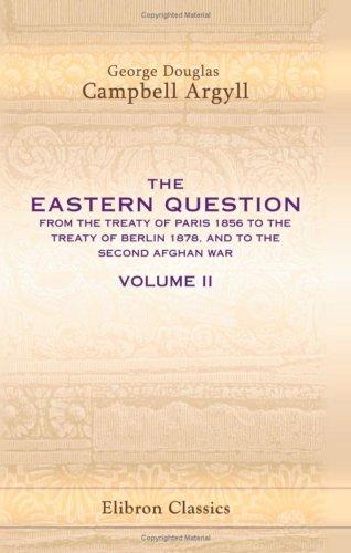 Cover for The Eastern Question from the Treaty of Paris 1856 to the Treaty of Berlin 1878 and to the Second Afghan War