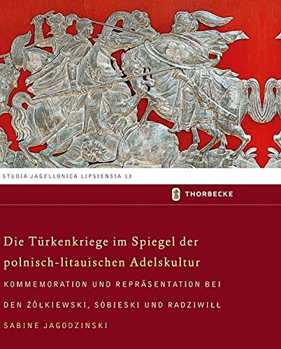 Cover for Die Turkenkriege Im Spiegel Der Polnisch-Litauischen Adelskultur