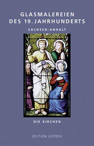 Cover for Glasmalereien des 19. Jahrhunderts. Sachsen- Anhalt. Die Kirchen.