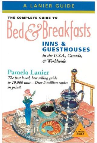 Cover for The Complete Guide to Bed & Breakfasts, Inns & Guesthouses in the United States, Canada, & Worldwide