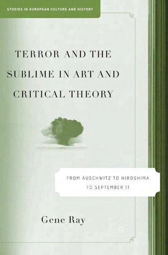 Cover for TERROR AND THE SUBLIME IN ART AND CRITICAL THEORY: FROM AUSCHWITZ TO HIROSHIMA TO SEPTEMBER 11.