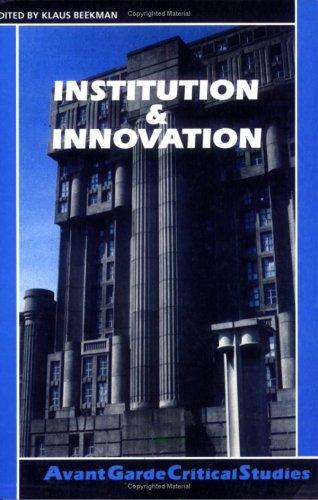 Cover for Institution & Innovation (Avant Garde Critical Studies 8)
