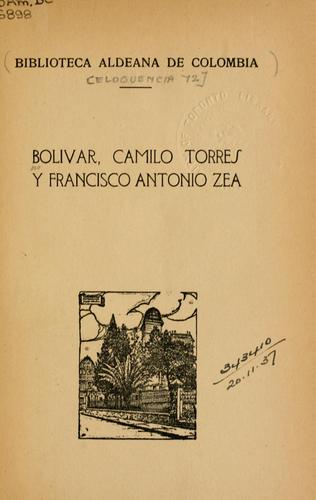 Cover for Bolivar, Camilo Torres y Francisco Antonio Zea.
