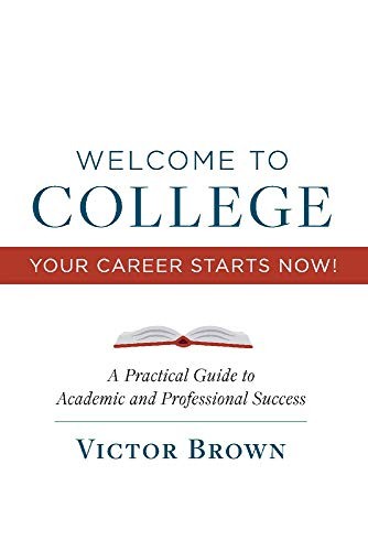 Cover for Welcome to College Your Career Starts Now!