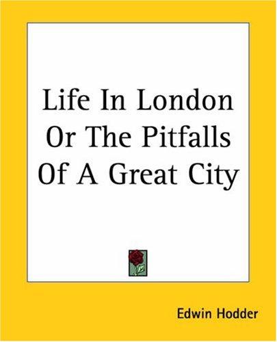 Cover for Life In London Or The Pitfalls Of A Great City