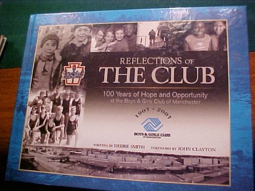 Cover for Reflections of the Club 100 Years of Hope and Opportunity At the Boys and Girls Club of Manchester ~ Signed By Authors