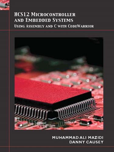 Cover for HCS12 microcontroller and embedded systems using Assembly and C with CodeWarrior