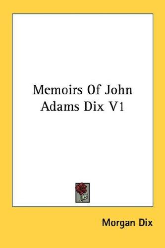 Cover for Memoirs Of John Adams Dix V1