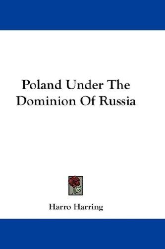 Cover for Poland Under The Dominion Of Russia