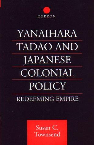 Cover for Yanihara Tadao and Japanese Colonial Policy