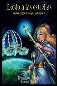 Cover for Éxodo a las estrellas : Saga Alpha Centauri 2047