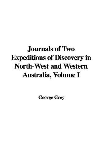 Cover for Journals of Two Expeditions of Discovery in North-West and Western Australia, Volume I