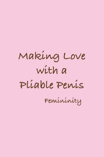 Cover for Making Love with a Pliable Penis