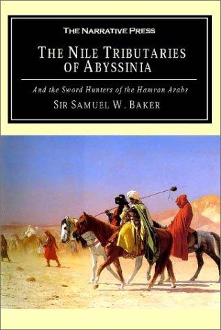 Cover for The Nile Tributaries of Abyssinia and the Sword Hunters of the Hamran Arabs