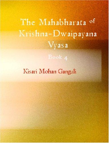 Cover for The Mahabharata of Krishna-Dwaipayana Vyasa, BOOK 4 (Large Print Edition)
