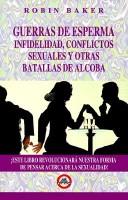 Cover for Guerras de Espermas Infelidad, Conflictos Sexuales y Otras Batallas de Alcoba / Sperm Wars