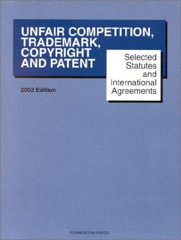 Cover for Selected Statutes and International Agreements on Unfair Competition, Trademarks, Copyright and Patent 2002