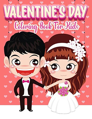 Cover for Valentine's Day Coloring Book For Kids : 30 Cute and Fun Love Filled Images
