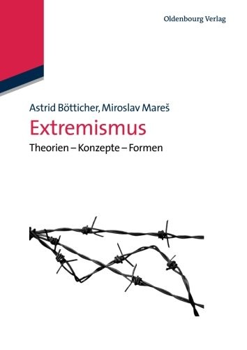 Cover for Extremismus: Theorien Konzepte Formen: Theorien - Konzepte - Formen (Lehr- Und Handbucher Der Politikwissenschaft) (German Edition)