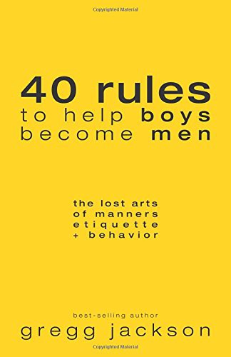 Cover for 40 Rules to Help Boys Become Men