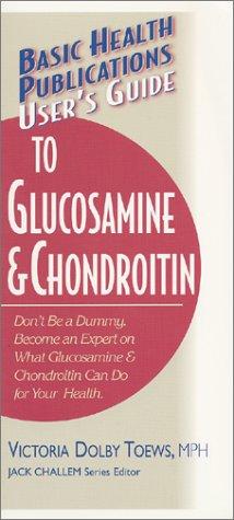 Cover for User's Guide to Glucosamine and Chondroitin: Don't Be a Dummy