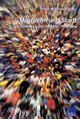 Cover for Migration und Stadt. Entwicklungen, Defizite, Potentiale.
