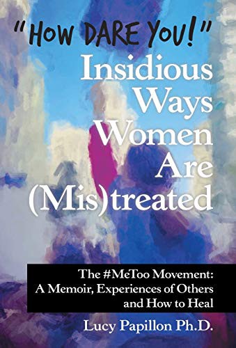 Cover for "How Dare You!" Insidious Ways Women Are Treated : The #Metoo Movement