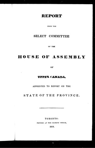 Cover for Report from the Select Committee of the House of Assembly of Upper Canada, appointed to report on the state of the province
