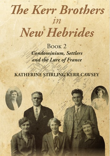 Cover for The Kerr Brothers in New Hebrides - Book 2 - Condominium, Settlers and the Lure of France