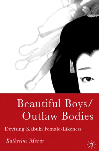 Cover for BEAUTIFUL BOYS/OUTLAW BODIES: DEVISING KABUKI FEMALE-LIKENESS.