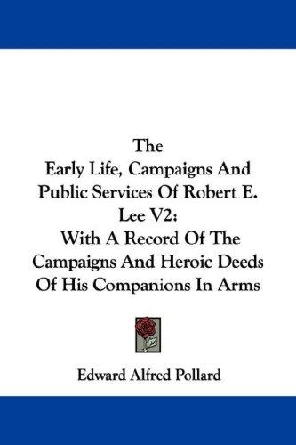 Cover for The Early Life, Campaigns And Public Services Of Robert E. Lee V2