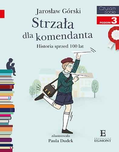 Cover for Strzała dla komendanta. Historia sprzed 100 lat. Czytam sobie z kotylionem