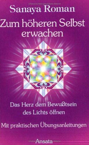 Cover for Zum höheren Selbst erwachen. Das Herz dem Bewußtsein des Lichts öffnen.