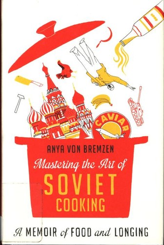 Cover for Mastering the Art of Soviet Cooking