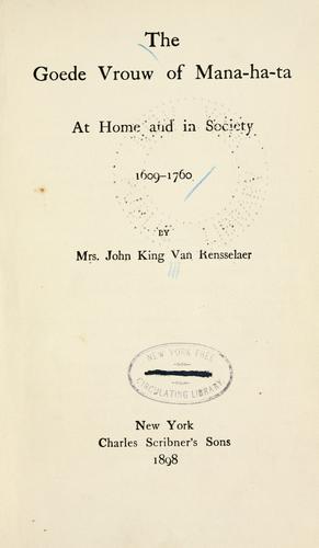 Cover for The goede vrouw of Mana-ha-ta at home and in society, 1609-1760