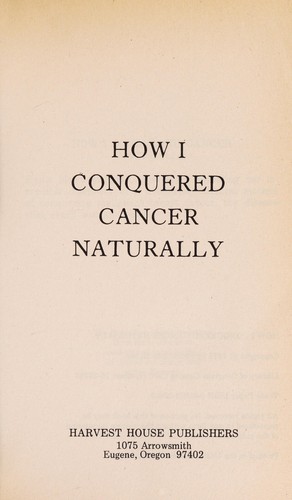 Cover for How I conquered cancer naturally
