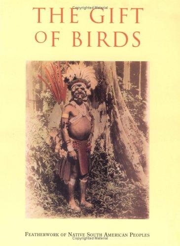 Cover for The Gift of Birds - Featherwork of Native South American Peoples