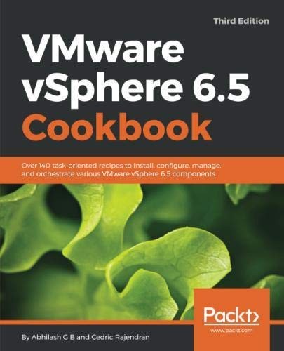 Cover for VMware vSphere 6.5 Cookbook - Third Edition: Over 140 task-oriented recipes to install, configure, manage, and orchestrate various VMware vSphere 6.5 components