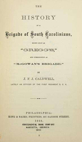 Cover for The history of a brigade of South Carolinians, known first as "Gregg's" and subsequently as "McGowan's brigade."