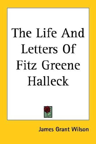Cover for The Life And Letters Of Fitz Greene Halleck