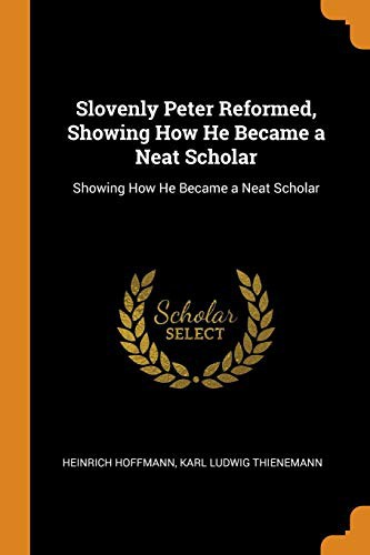 Cover for Slovenly Peter Reformed, Showing How He Became a Neat Scholar