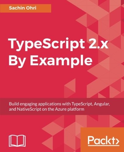Cover for TypeScript 2.x By Example: Build engaging applications with TypeScript, Angular, and NativeScript on the Azure platform