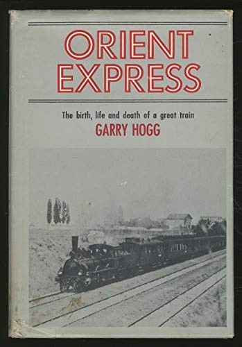 Cover for Orient Express: the birth, life and death of a great train.