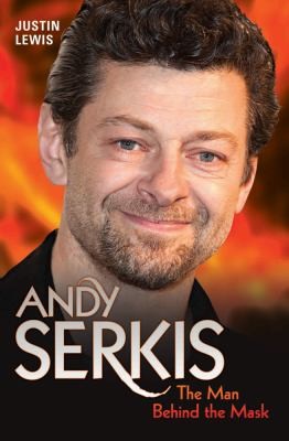 Cover for Andy Serkis The Man Behind The Mask
