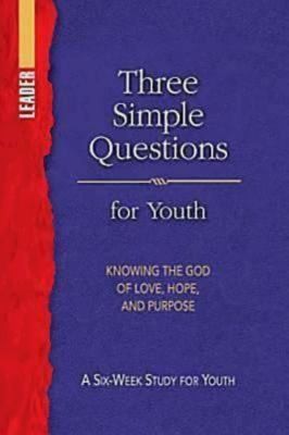 Cover for Three Simple Questions Youth Leaders Guide
