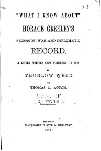 Cover for "What I know about" Horace Greeley's secession, war and diplomatic record
