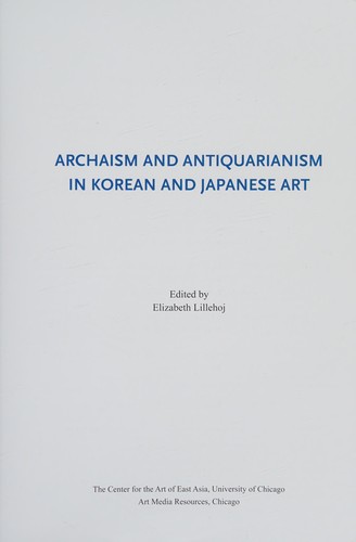 Cover for Archaism and antiquarianism in Korean and Japanese art