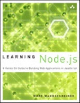 Cover for Learning Nodejs A Handson Guide To Building Web Applications In Javascript